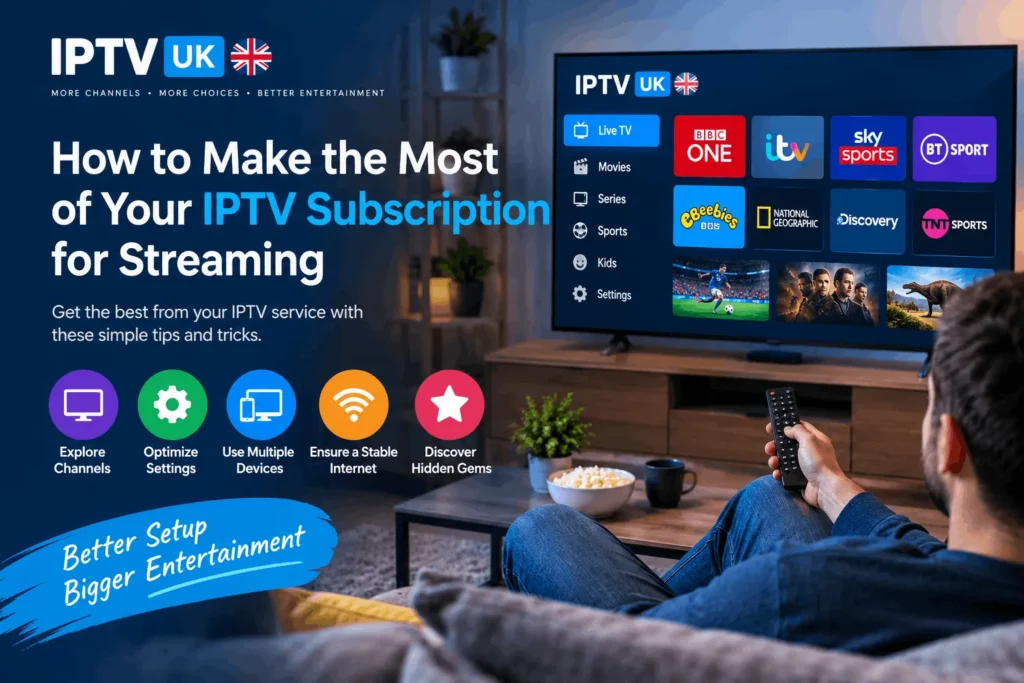 make the most of your IPTV subscription